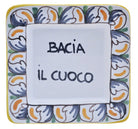Proverb Square Bacia Il Cuoco - Kiss the Cook